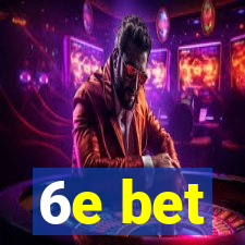 6e bet