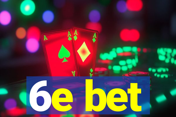 6e bet