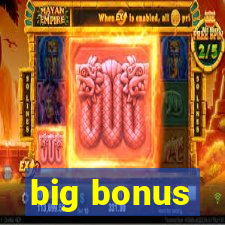 big bonus