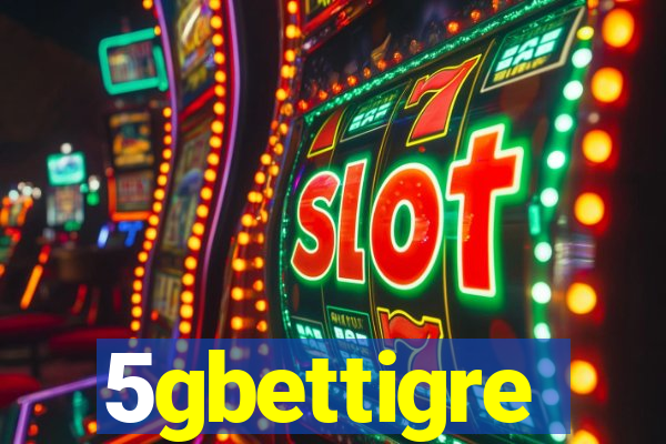 5gbettigre