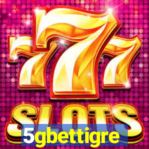 5gbettigre