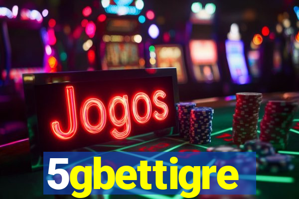 5gbettigre