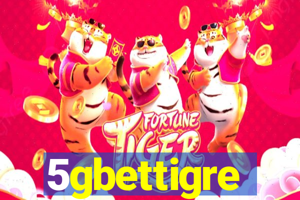 5gbettigre