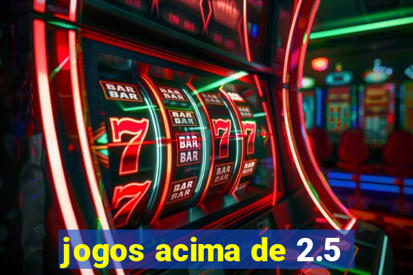 jogos acima de 2.5