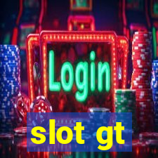 slot gt