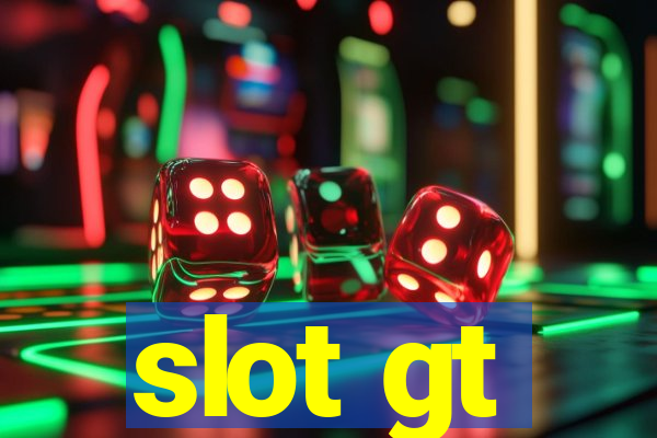 slot gt