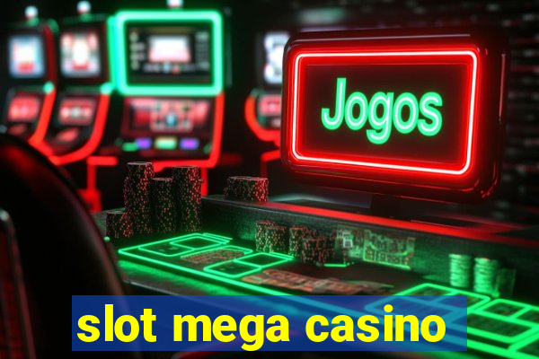 slot mega casino