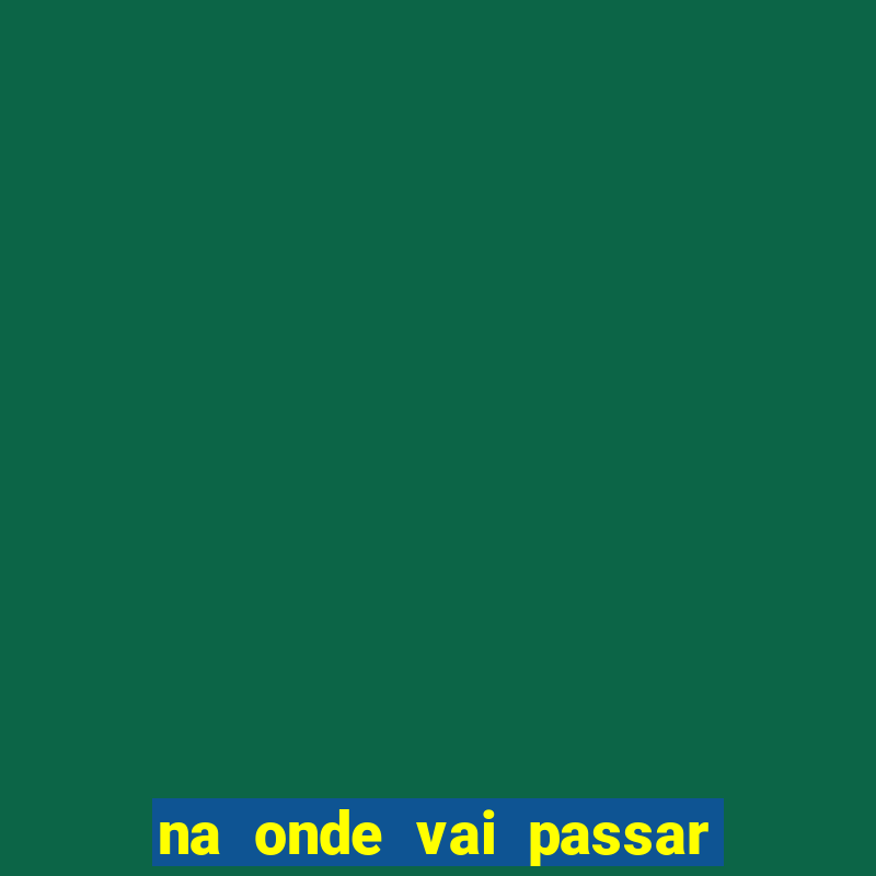 na onde vai passar o jogo do real madrid hoje