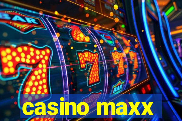 casino maxx