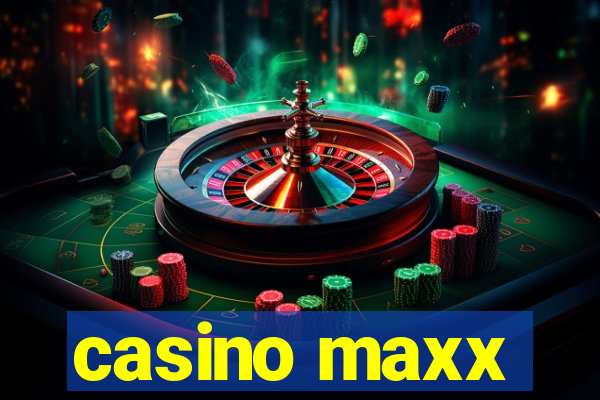 casino maxx