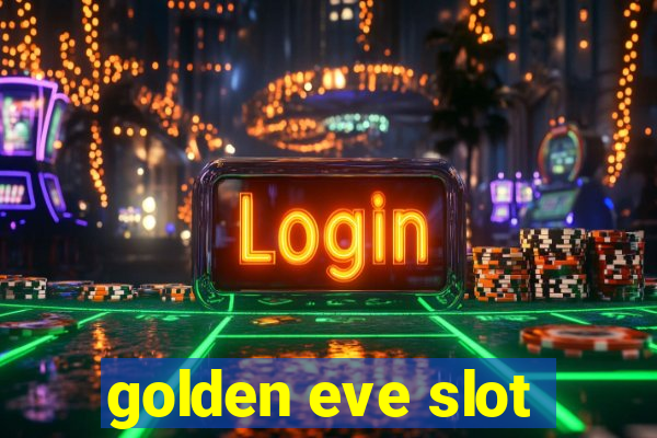 golden eve slot