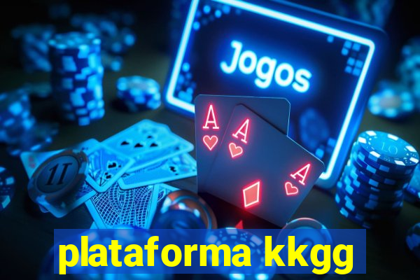 plataforma kkgg