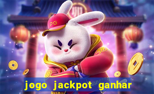 jogo jackpot ganhar dinheiro de verdade