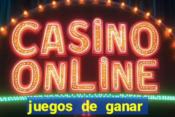 juegos de ganar dinero real chile