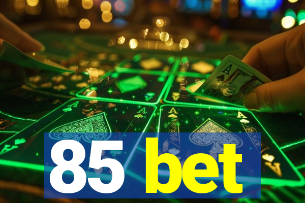 85 bet