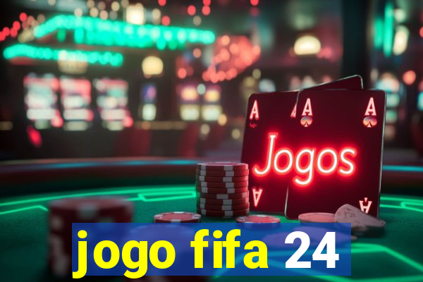 jogo fifa 24