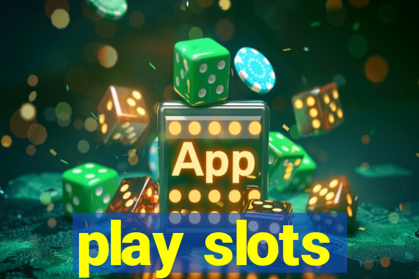 play slots