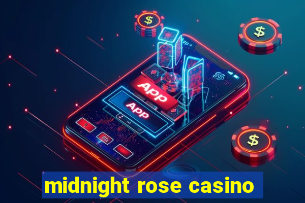 midnight rose casino