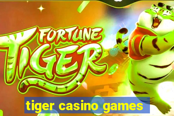 tiger casino games