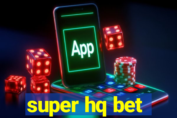 super hq bet