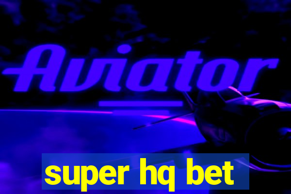 super hq bet