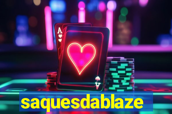 saquesdablaze