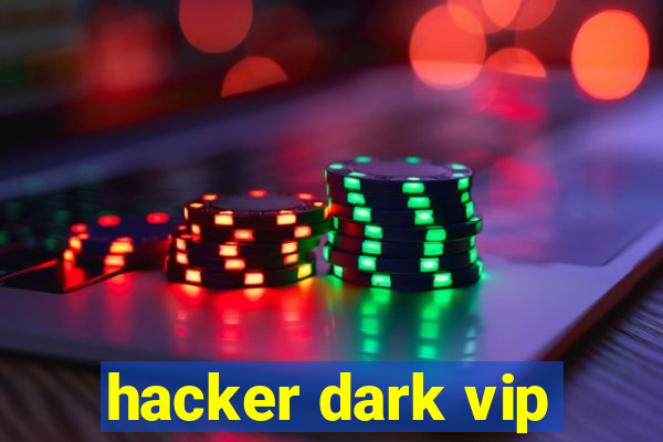 hacker dark vip