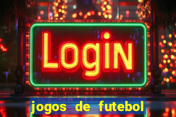 jogos de futebol para apostar hoje