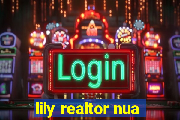 lily realtor nua