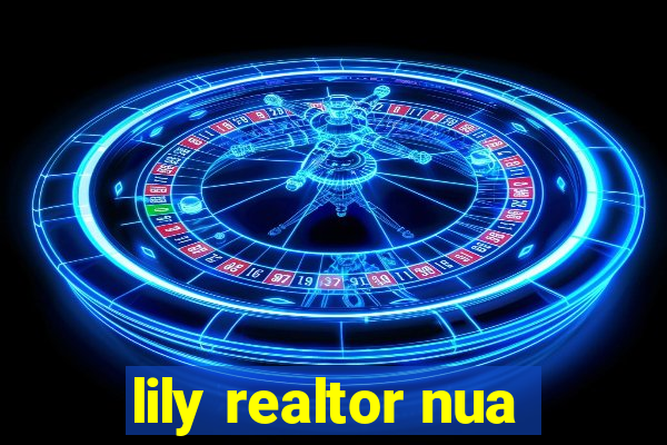 lily realtor nua