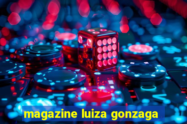 magazine luiza gonzaga