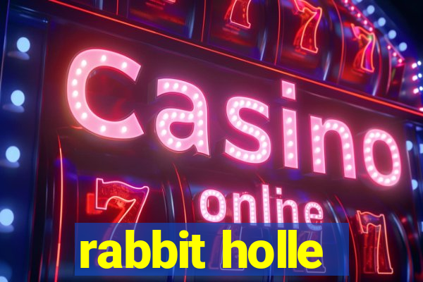 rabbit holle