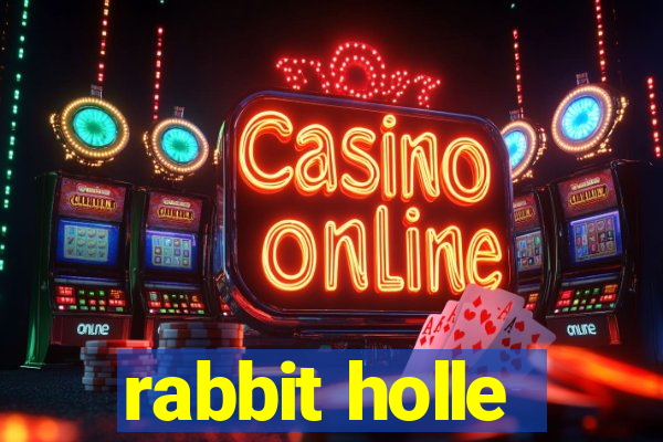 rabbit holle