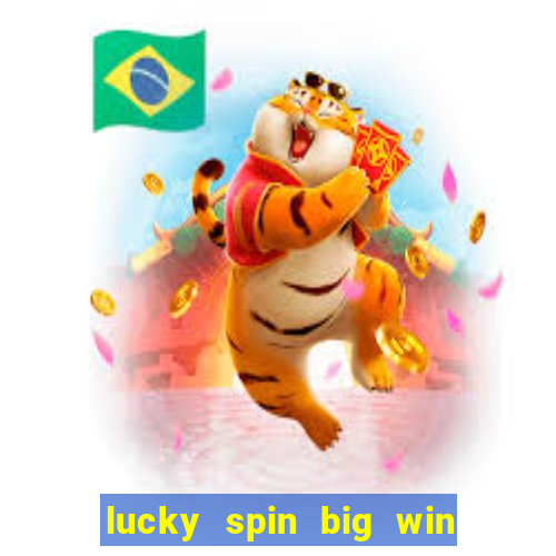 lucky spin big win real money