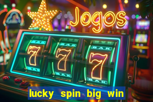 lucky spin big win real money