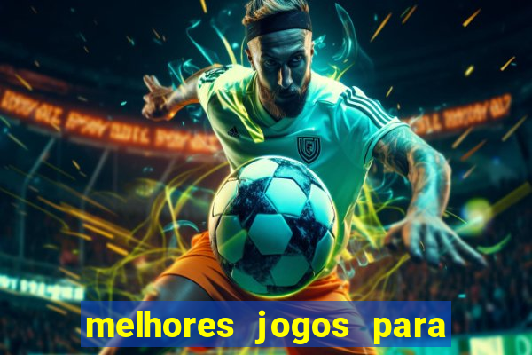 melhores jogos para o celular