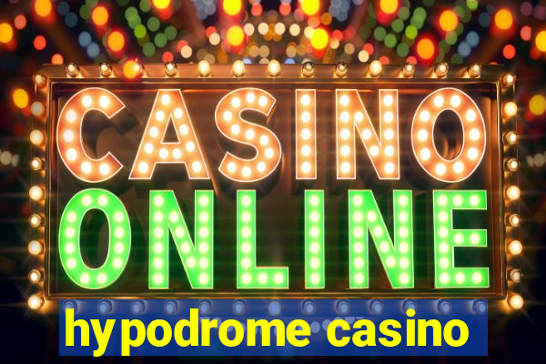 hypodrome casino