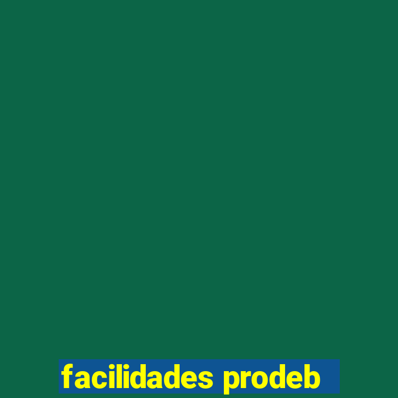 facilidades prodeb