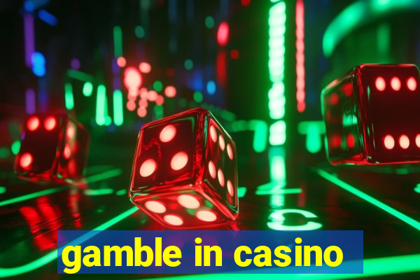 gamble in casino