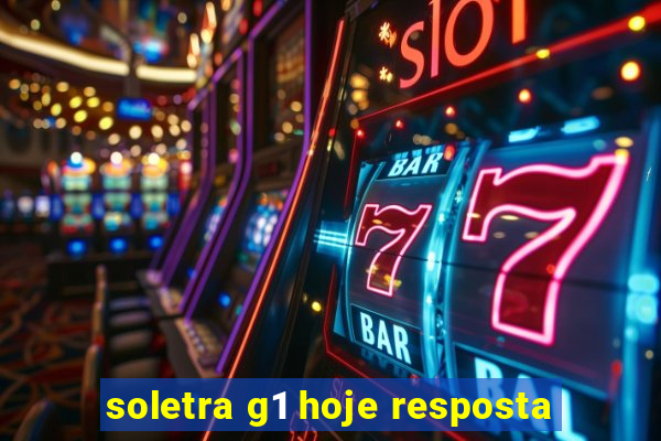 soletra g1 hoje resposta