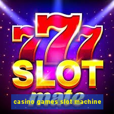 casino games slot machine