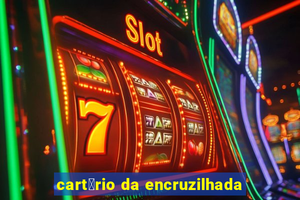 cart贸rio da encruzilhada