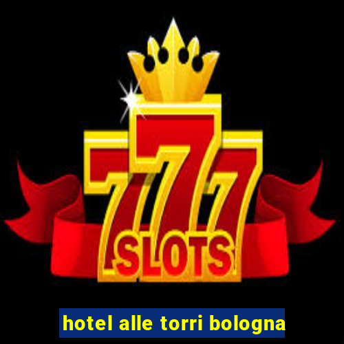 hotel alle torri bologna