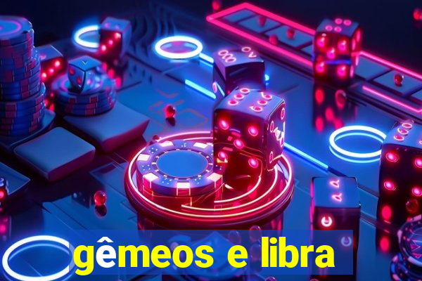 gêmeos e libra