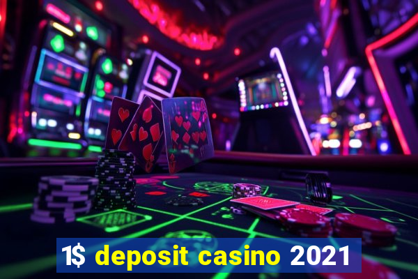 1$ deposit casino 2021