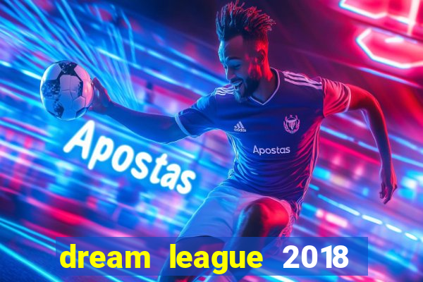 dream league 2018 dinheiro infinito