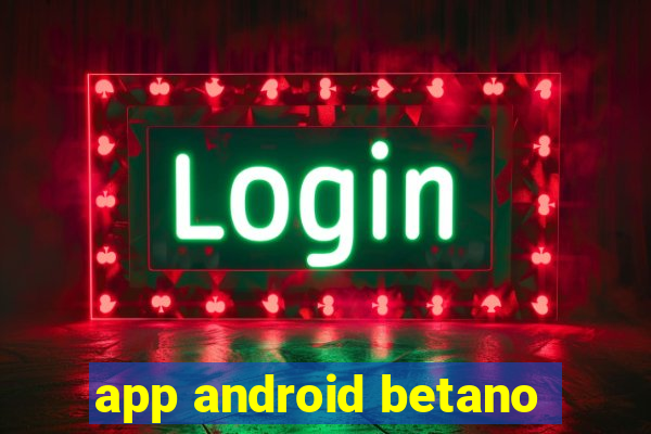 app android betano