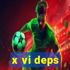 x vi deps