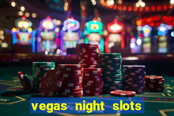 vegas night slots paga mesmo