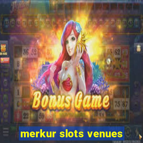 merkur slots venues